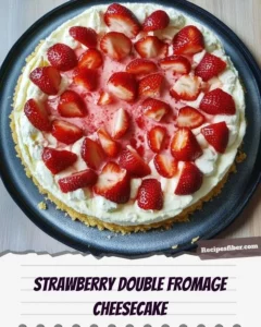 Delicious Strawberry Double Cheese Cheesecake with fresh strawberries on top