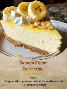 Delicious Banana Cream Cheesecake topped with whipped cream and banana slices.