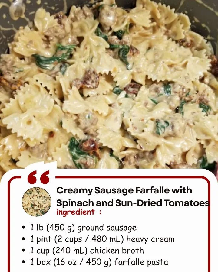 Creamy Sausage Farfalle with Spinach and Sun-Dried Tomatoes