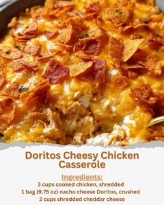 Delicious Doritos Cheesy Chicken Casserole topped with crunchy chips