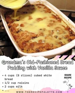 Delicious Grandma's old-fashioned bread pudding topped with vanilla sauce