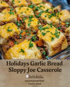 Delicious Holidays Garlic Bread Sloppy Joe Casserole served in a baking dish