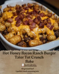 Hot Honey Bacon Ranch Burger Tater Tot Crunch Bake with crispy tater tots