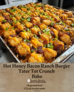 Delicious Hot Honey Bacon Ranch Burger Tater Tot Crunch Bake with crispy toppings