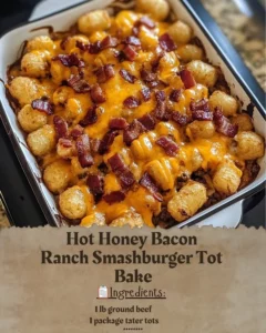 Delicious Hot Honey Bacon Ranch Smashburger Tater Tot Bake served in a casserole dish