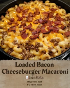 Loaded Bacon Cheeseburger Macaroni with bacon, cheese, and pasta in a creamy sauce