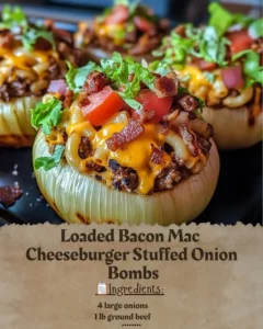 Loaded Bacon Mac Cheeseburger Stuffed Onion Bombs with gooey cheese and crispy bacon